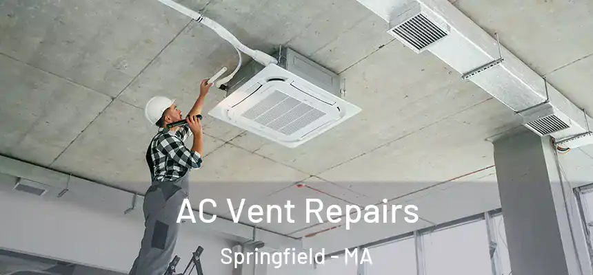  AC Vent Repairs Springfield - MA