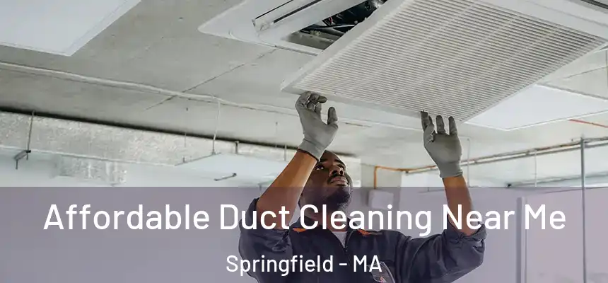 Affordable Duct Cleaning Near Me Springfield - MA