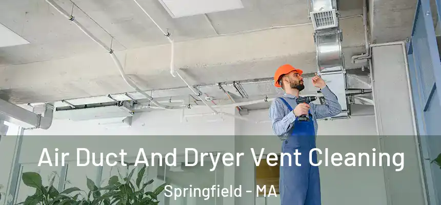  Air Duct And Dryer Vent Cleaning Springfield - MA