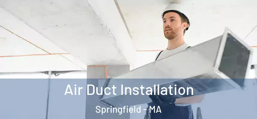  Air Duct Installation Springfield - MA