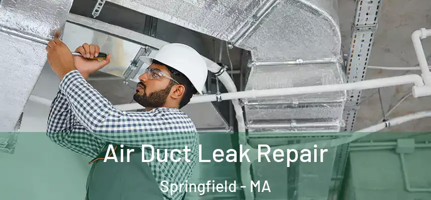Air Duct Leak Repair Springfield - MA