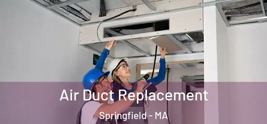  Air Duct Replacement Springfield - MA