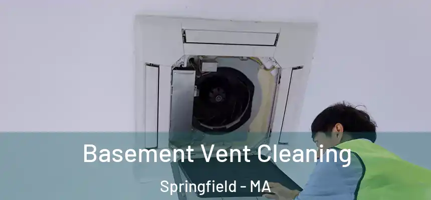 Basement Vent Cleaning Springfield - MA
