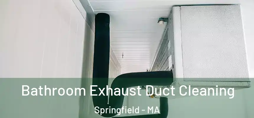 Bathroom Exhaust Duct Cleaning Springfield - MA