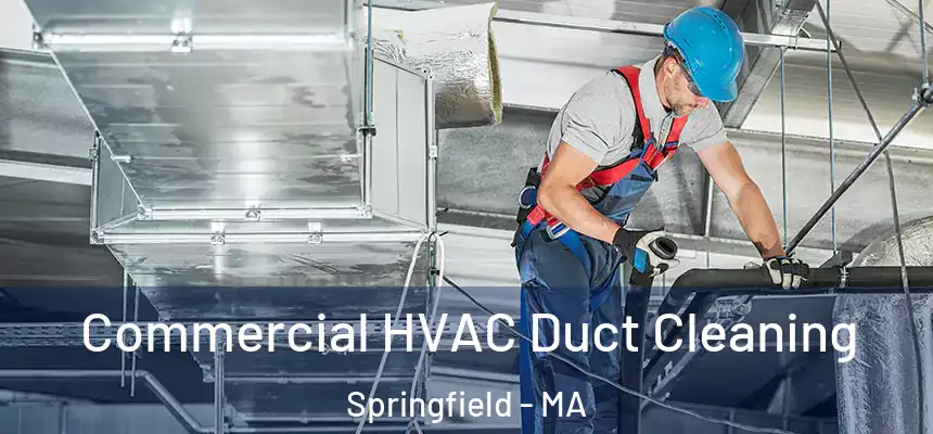 Commercial HVAC Duct Cleaning Springfield - MA