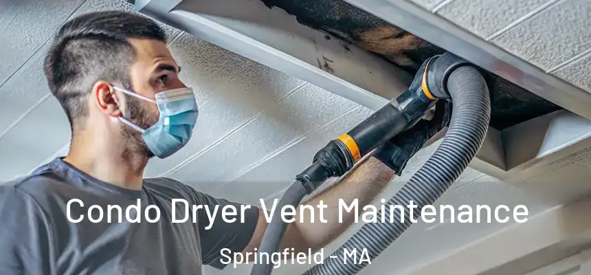  Condo Dryer Vent Maintenance Springfield - MA