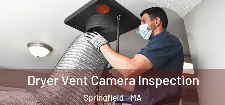  Dryer Vent Camera Inspection Springfield - MA