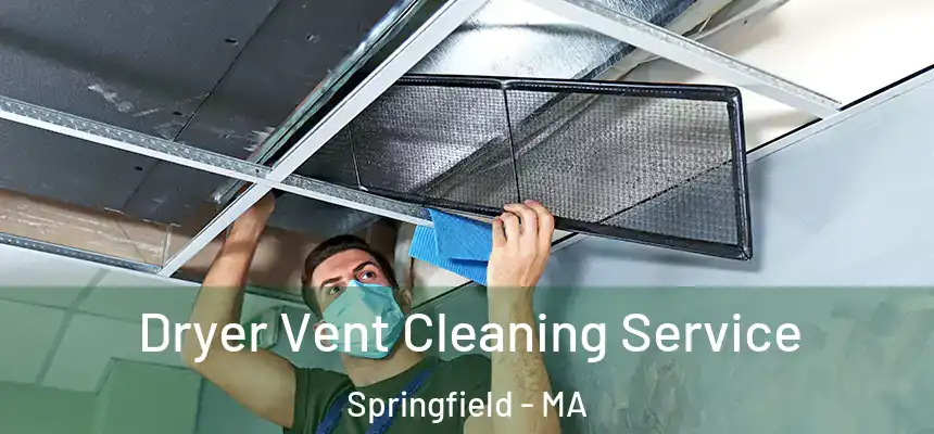 Dryer Vent Cleaning Service Springfield - MA