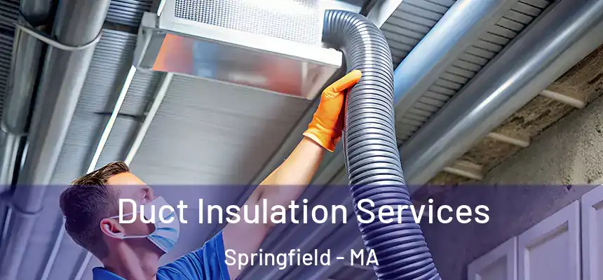 Duct Insulation Services Springfield - MA