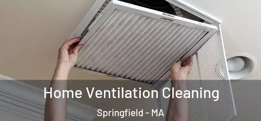 Home Ventilation Cleaning Springfield - MA