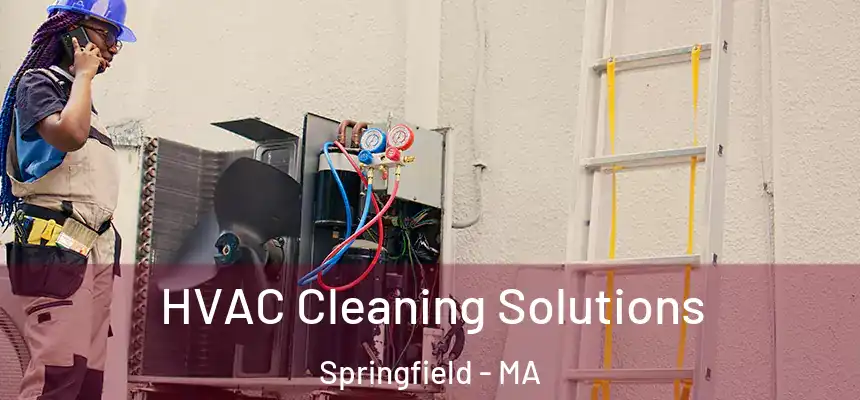  HVAC Cleaning Solutions Springfield - MA