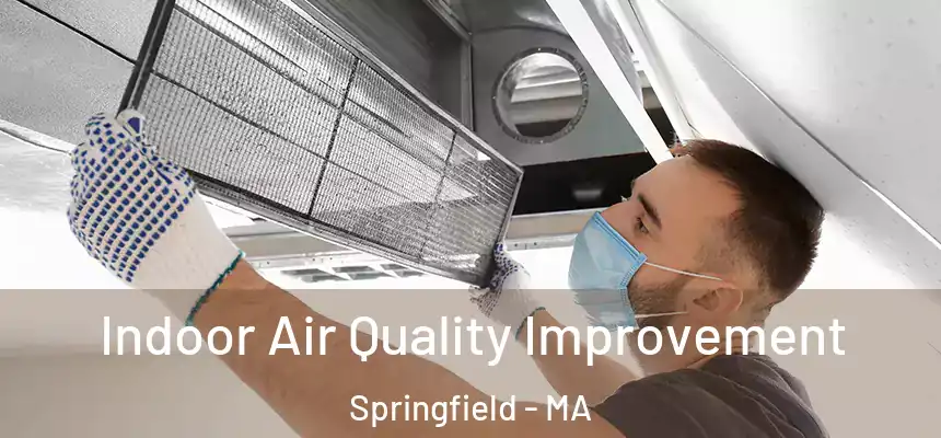  Indoor Air Quality Improvement Springfield - MA