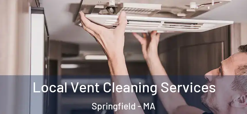 Local Vent Cleaning Services Springfield - MA