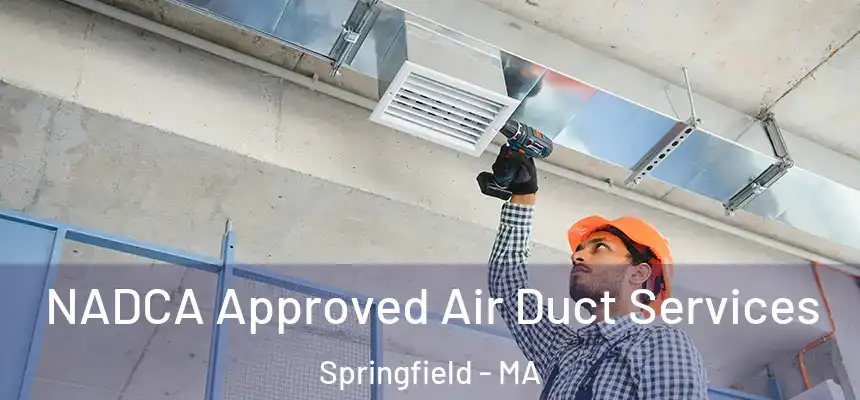  NADCA Approved Air Duct Services Springfield - MA