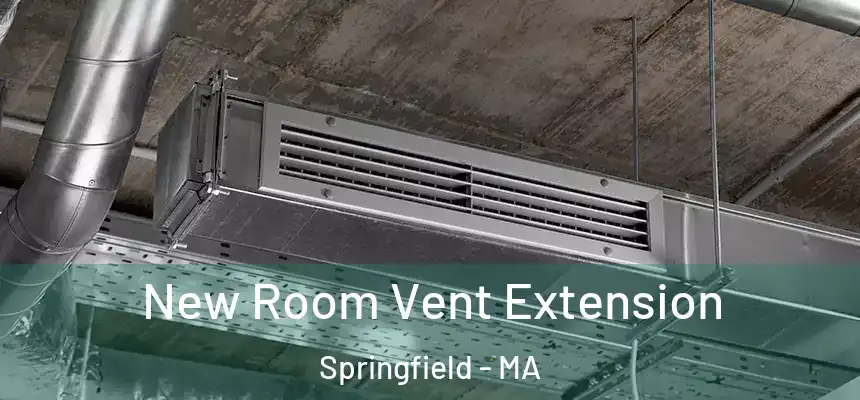  New Room Vent Extension Springfield - MA