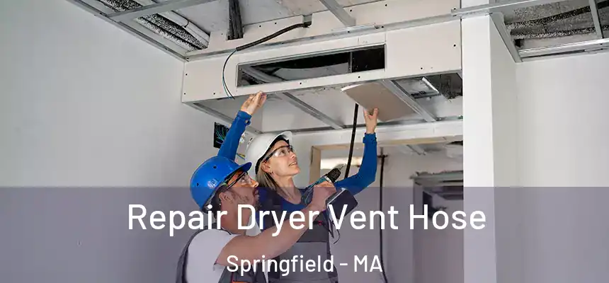  Repair Dryer Vent Hose Springfield - MA