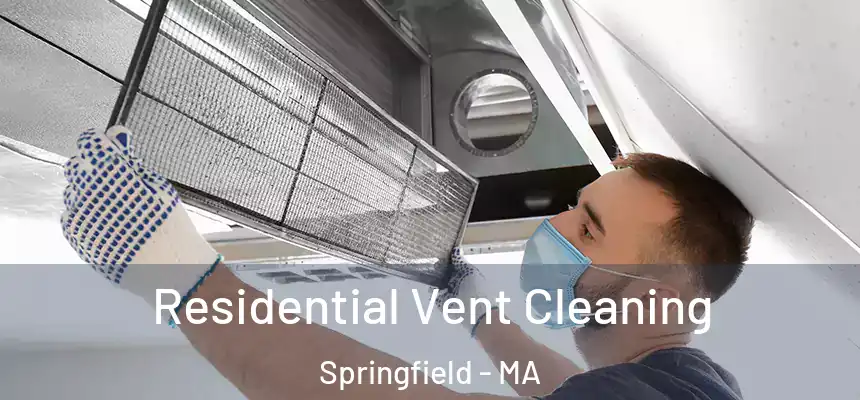 Residential Vent Cleaning Springfield - MA