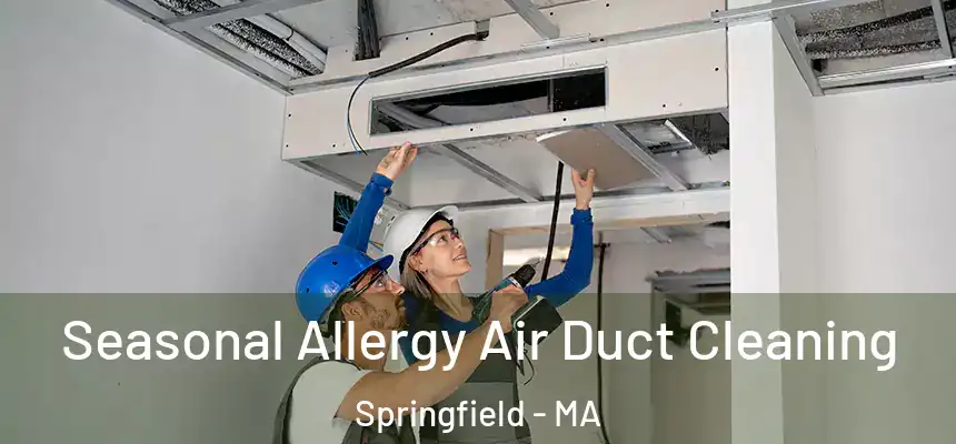 Seasonal Allergy Air Duct Cleaning Springfield - MA